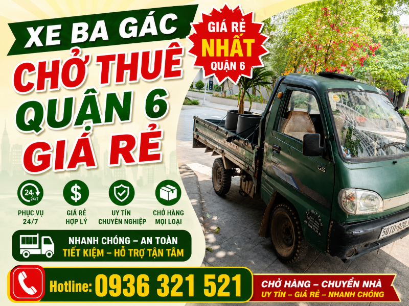 Xe Ba Gác Chở Thuê Quận 6 Giá Rẻ, Gọi Là Có