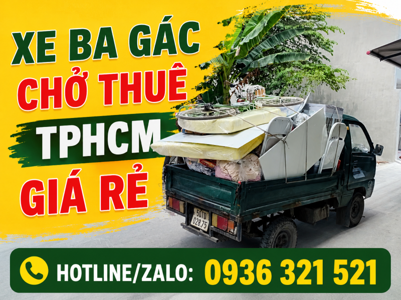 Xe ba gác chở thuê TPHCM - Gọi là có ngay - Giá siêu ưu đãi!